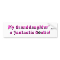 My Granddaughter's a Fantastic Goalie!+Puck Bumper Sticker