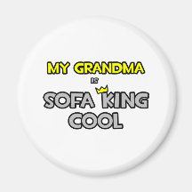 My Grandma Is Sofa King Cool Fridge Magnets
