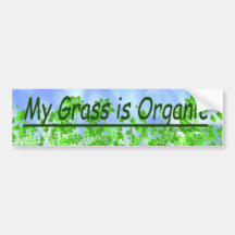 My grass is organic bumper sticker