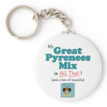 My Great Pyrenees Mix is All That! Keychains