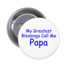 My Greatest Blessing Call Me Papa Pinback Buttons