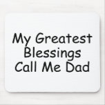 My Greatest Blessings Call Me Dad Mouse Pad
