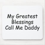 My Greatest Blessings Call Me Daddy Mouse Pad