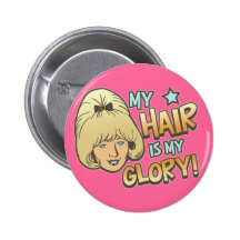 My Hair Is My Glory Funny Buttons