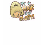 My Hair Is My Glory Funny t-shirts