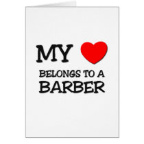 My Heart Belongs To A BARBER Greeting Cards
