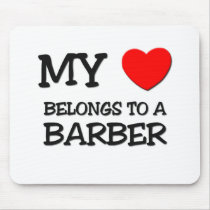 My Heart Belongs To A BARBER Mouse Pad