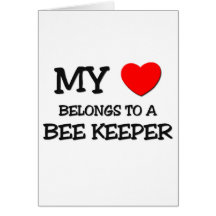 My Heart Belongs To A BEE KEEPER Greeting Card