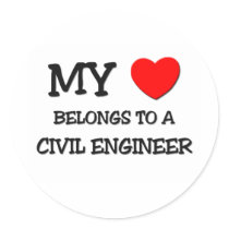 My Heart Belongs To A CIVIL ENGINEER Round Sticker