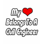 My Heart Belongs To A Civil Engineer t-shirts