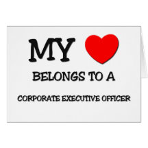My Heart Belongs To A CORPORATE EXECUTIVE OFFICER Greeting Cards
