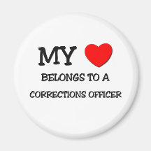 My Heart Belongs To A CORRECTIONS OFFICER Magnets