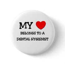 My Heart Belongs To A DENTAL HYGIENIST Pinback Buttons
