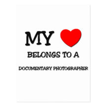 My Heart Belongs To A DOCUMENTARY PHOTOGRAPHER Post Card