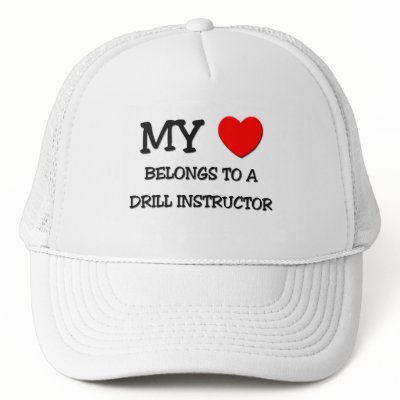 My Heart Belongs To A DRILL INSTRUCTOR Hat by professions