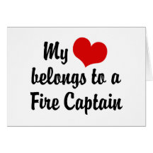 My Heart Belongs To A Fire Captain Greeting Card