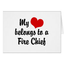 My Heart Belongs To A Fire Chief Greeting Card