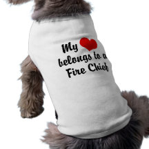 My Heart Belongs To A Fire Chief Pet Clothes