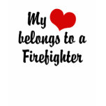 My Heart Belongs to a Firefighter t-shirts
