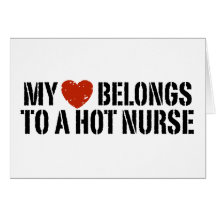 My Heart Belongs to a Hot Nurse Card