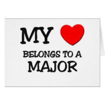My Heart Belongs To A MAJOR Greeting Card