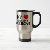 My Heart Belongs To A MORTICIAN Coffee Mugs