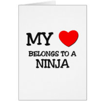 My Heart Belongs To A NINJA Greeting Cards