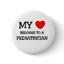 My Heart Belongs To A PEDIATRICIAN Pinback Button