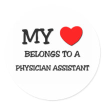 My Heart Belongs To A PHYSICIAN ASSISTANT Round Sticker