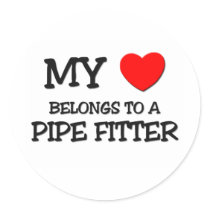 My Heart Belongs To A PIPE FITTER Round Stickers