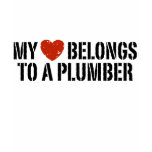 My Heart Belongs To A Plumber t-shirts