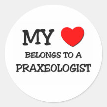 My Heart Belongs To A PRAXEOLOGIST Sticker