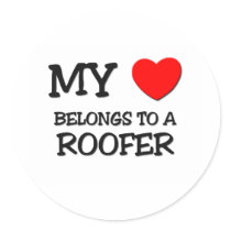 My Heart Belongs To A ROOFER Round Stickers