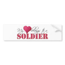My Heart Belongs to A Soldier Bumper Stickers