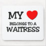 My Heart Belongs To A WAITRESS Mouse Pad