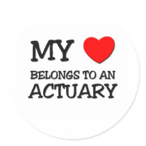My Heart Belongs To An ACTUARY Round Stickers