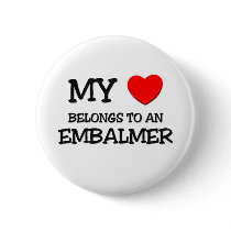 My Heart Belongs To An EMBALMER Pinback Button