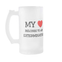 My Heart Belongs To An EXTERMINATOR Mugs