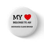 My Heart Belongs To An INSURANCE CLAIMS BROKER Button