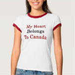 My Heart Belongs To Canada t-shirts