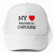 My Heart Belongs To CAROLINE Trucker Hats