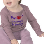 "My heart belongs to Daddy." t-shirts