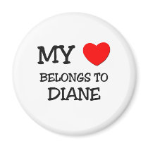 My Heart Belongs To DIANE Magnets