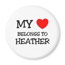 My Heart Belongs To HEATHER Refrigerator Magnets