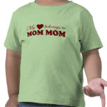 My Heart Belongs to Mom Mom t-shirts