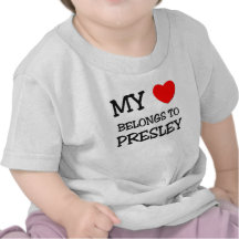 My Heart Belongs To PRESLEY Shirts
