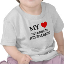 My Heart Belongs To STEPHANIE T-shirts