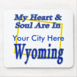My Heart & Soul are in Wyoming Mousepads
