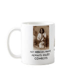 MY HEROES HAVE ALWAYS KILLED COWBOYS MUG