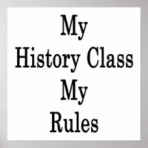 My History Class My Rules Posters